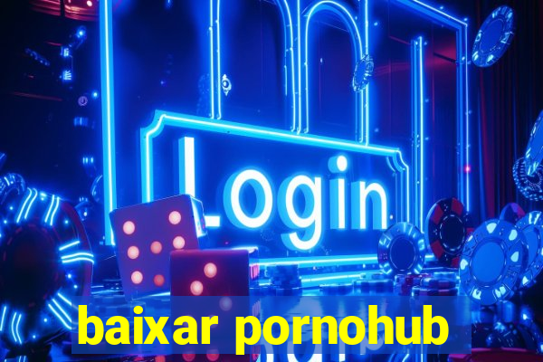 baixar pornohub